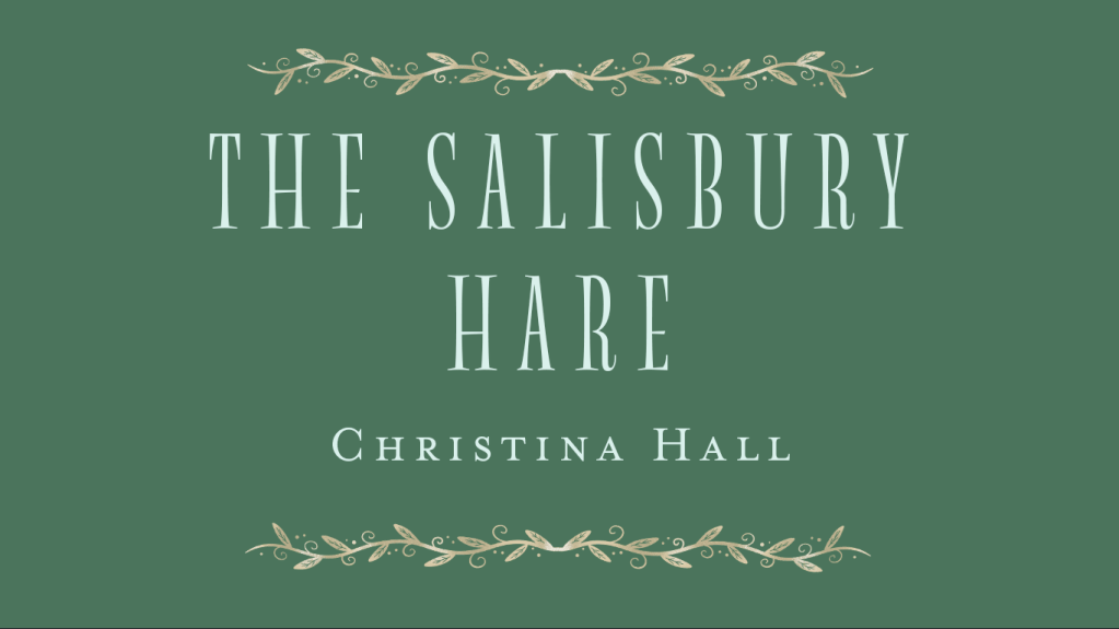 Title card for 'The Salisbury Hare' by Christina Hall, featuring elegant typography on a green background with decorative floral elements.